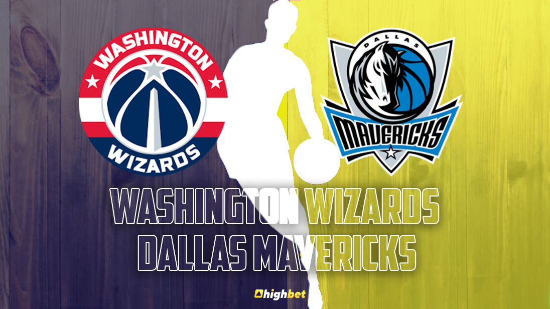 Washington Wizards vs Dallas Mavericks - highbet NBA Pre-Game Analysis